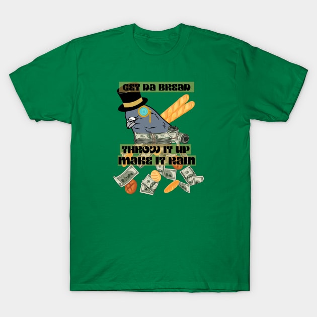 Get Da Bread T-Shirt by Sapient House